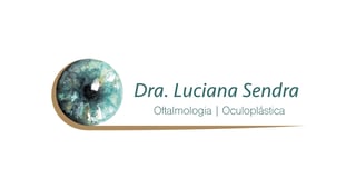Dra Luciana Sendra - Oftalmologista e Cirurgiã Plástica Ocular